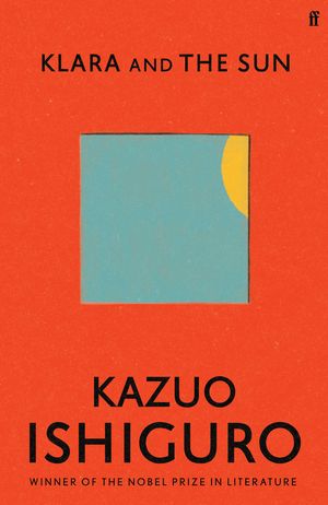Cover Art for 9780571364879, Klara and the Sun by Kazuo Ishiguro