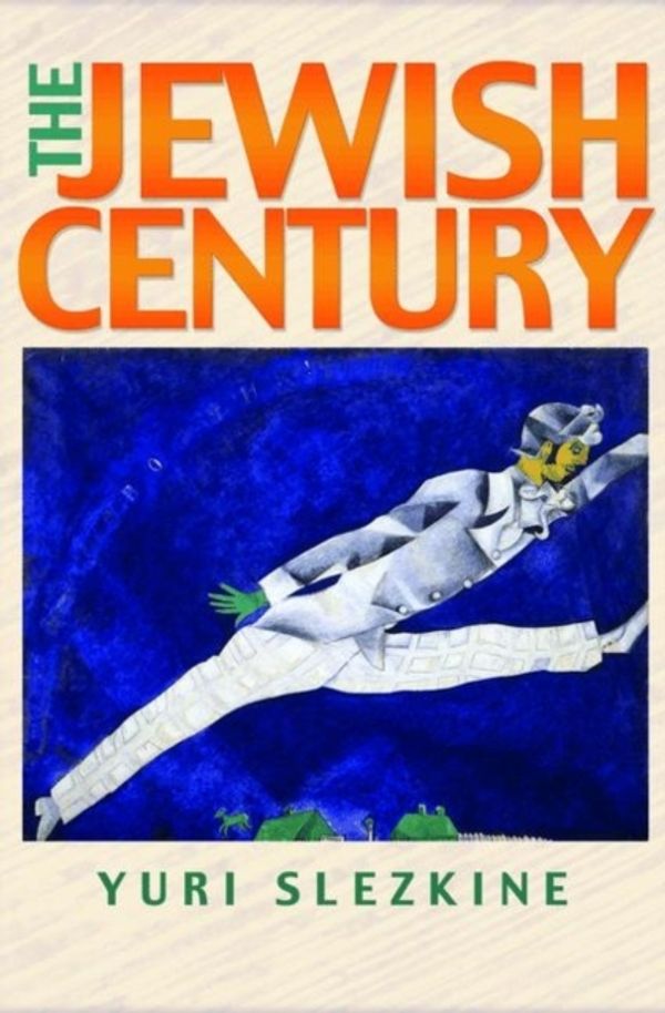 Cover Art for 9780691127606, The Jewish Century by Yuri Slezkine