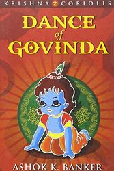 Cover Art for 9789350291009, Dance of Govinda: Book 2 of the Krishna Coriolis Series by Ashok K. Banker