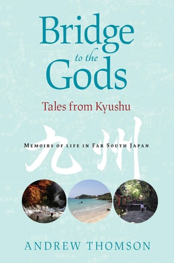 Cover Art for 9781876498771, Bridge to the Gods: Tales from Kyushu by Andrew Peter Thomson, Graeme James Ryan, Luke Kenneth Harris
