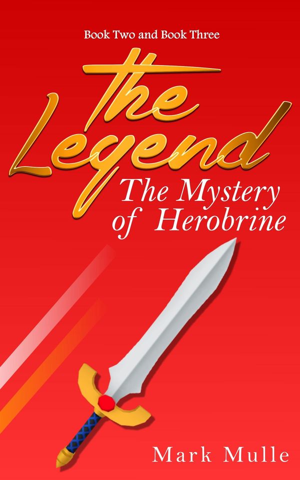 Cover Art for 9781311543240, The Legend: The Mystery of Herobrine- Book Two and Three by Mark Mulle