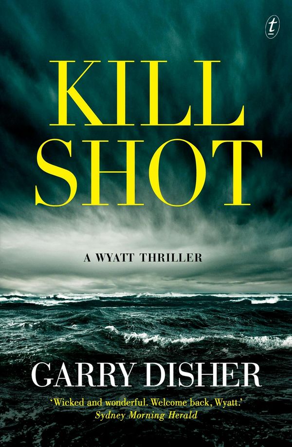 Cover Art for 9781925773224, Kill ShotA Wyatt Thriller by Garry Disher