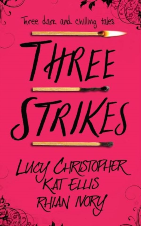 Cover Art for 9781910080863, Three Strikes by Lucy Christopher, Kat Ellis, Rhian Ivory