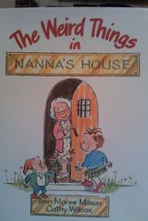 Cover Art for 9780531059708, The Weird Things in Nanna's House by Ann Maree Mason, Cathy Wilcox