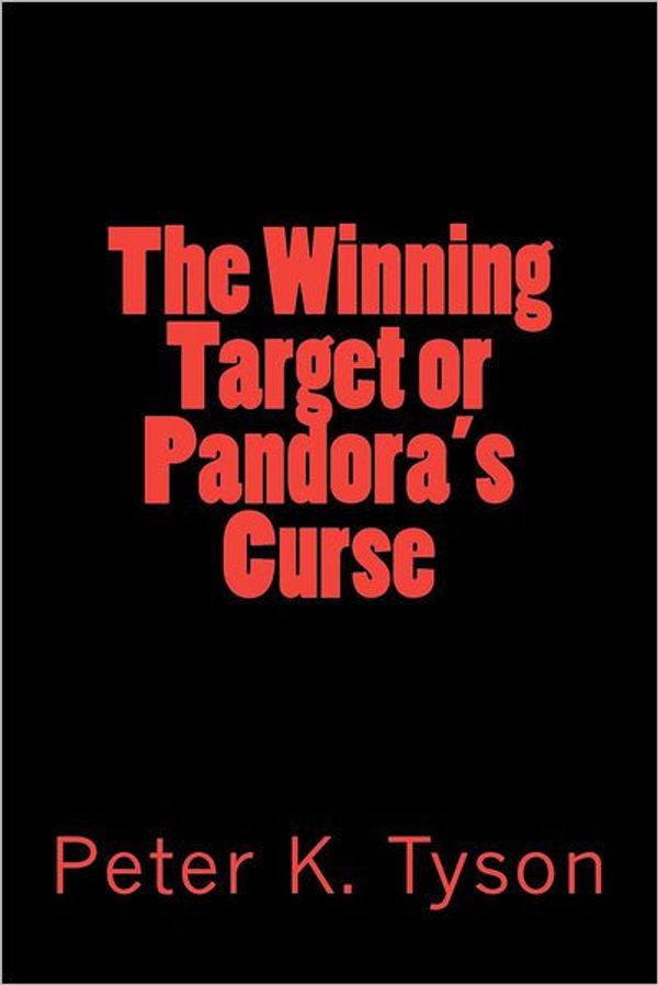 Cover Art for 9781479187805, The Winning Target or Pandora's Curse by Peter K. Tyson