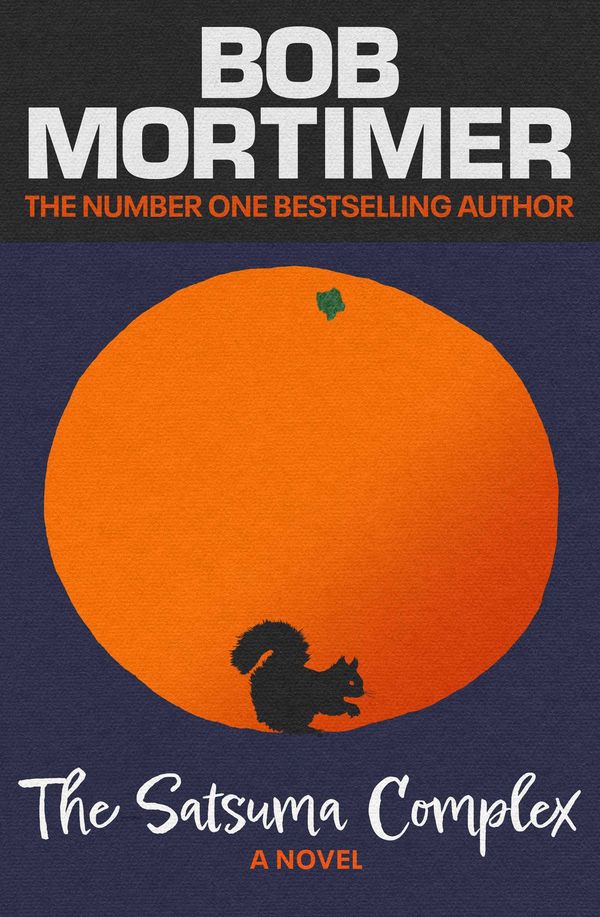 Cover Art for 9781398521209, The Satsuma Complex by Bob Mortimer