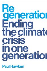 Cover Art for 9780143136972, Regeneration: Ending the Climate Crisis in One Generation by Paul Hawken