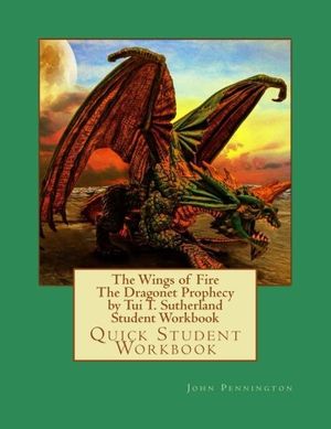 Cover Art for 9781543137941, The Wings of Fire The Dragonet Prophecy by Tui T. Sutherland Student Workbook: Quick Student Workbook by John Pennington