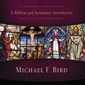 Cover Art for 9780310093985, Evangelical Theology, Second Edition: A Biblical and Systematic Introduction by Michael F. Bird