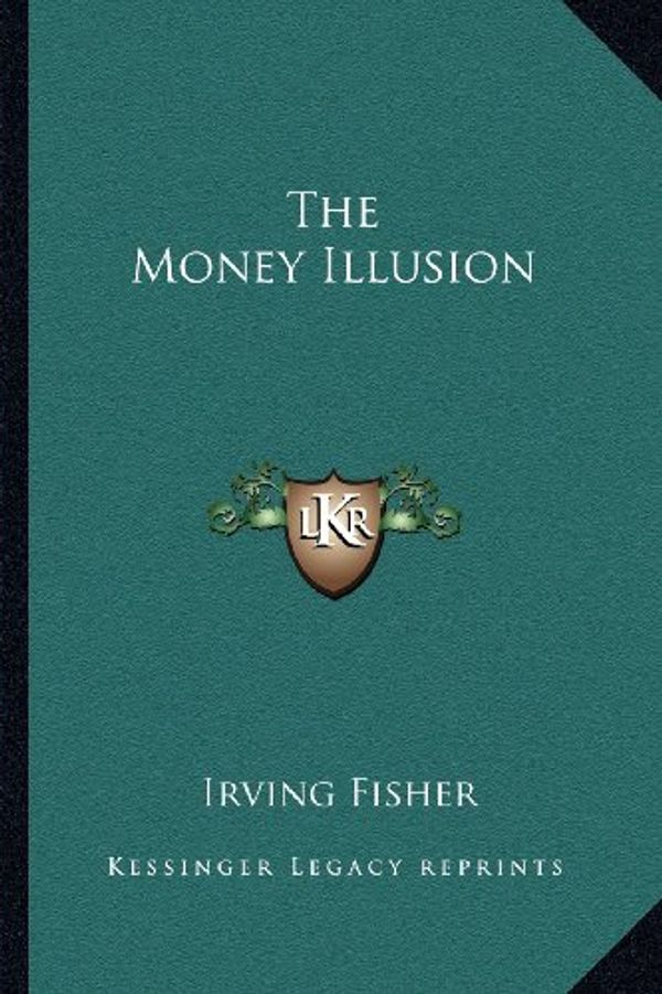 Cover Art for 9781162963938, The Money Illusion by Irving Fisher