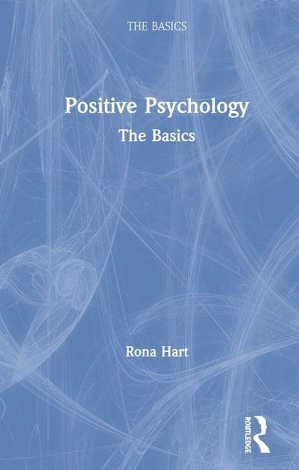 Cover Art for 9781138551930, Positive Psychology: The Basics by Rona Hart