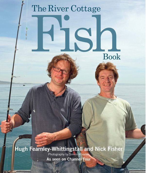 Cover Art for 9781408832912, The River Cottage Fish Book by Fearnley-Whittingstall, Hugh, Nick Fisher