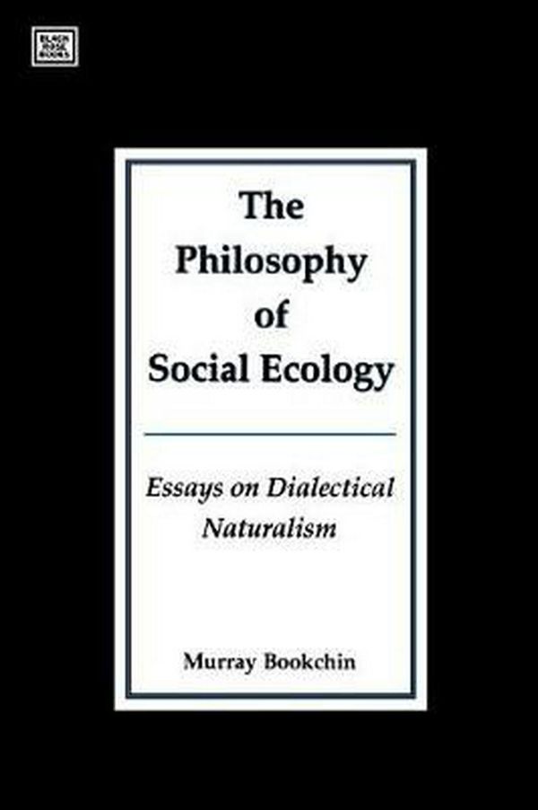 Cover Art for 9781551640181, Philosophy of Social Ecology by Murray Bookchin
