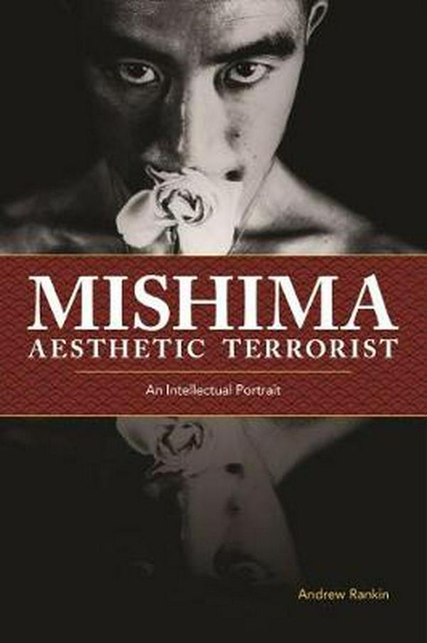 Cover Art for 9780824883089, Mishima, Aesthetic Terrorist: An Intellectual Portrait by Andrew Rankin
