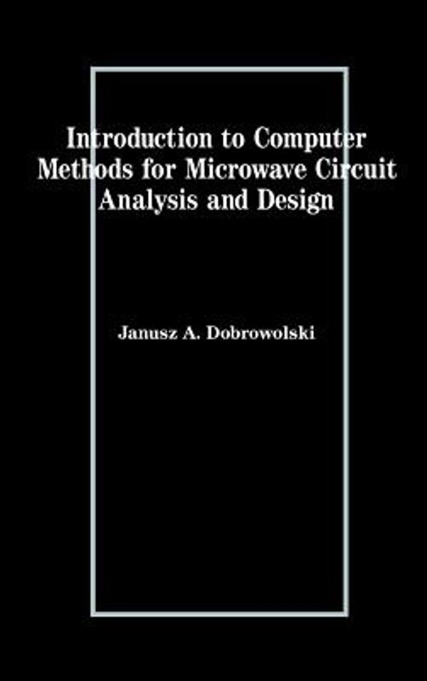 Cover Art for 9780890065051, Introduction to Computer Methods for Microwave Circuit Analysis and Design by Janusz A. Dobrowolski