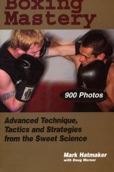 Cover Art for 9781884654213, Boxing Mastery: Advanced Technique, Tactics, and Strategies from the Sweet Science by Hatmaker