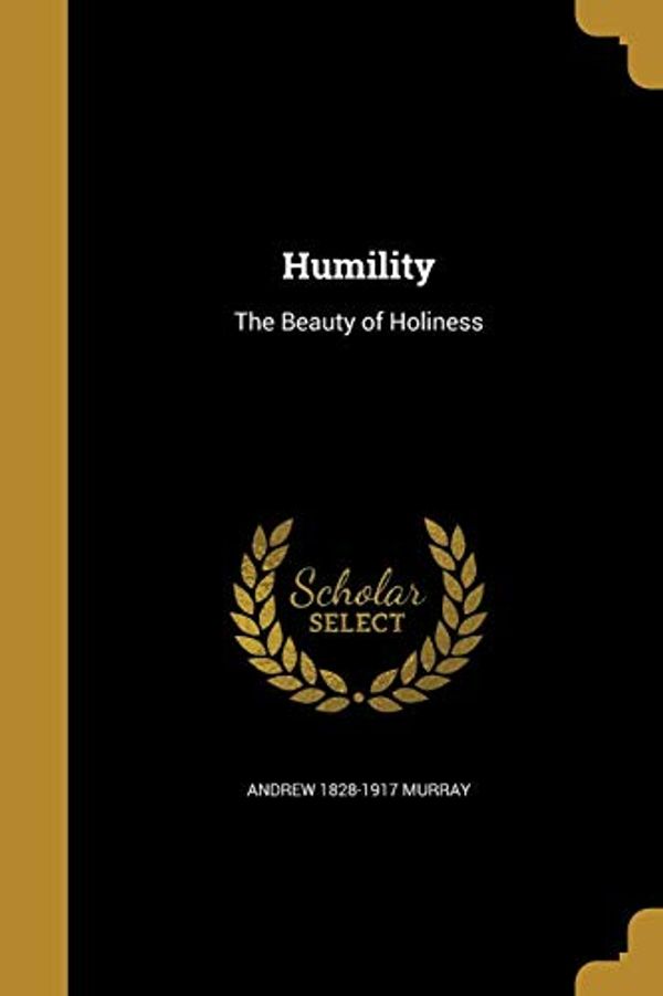 Cover Art for 9781362798415, Humility: The Beauty of Holiness by Andrew 1828-1917 Murray