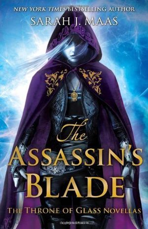 Cover Art for B00I6378HQ, By Sarah J. Maas - The Assassin's Blade: The Throne of Glass Novellas (Throne of Glass Omnibus) by Sarah J. Maas