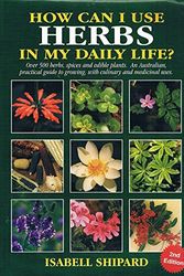 Cover Art for 9780646422480, How Can I Use Herbs in My Daily Life? by Isabell Shipard