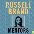 Cover Art for 9781529023886, Mentors: How to Help and be Helped by Russell Brand