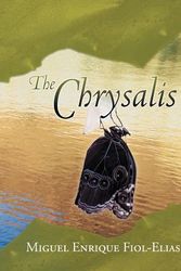 Cover Art for 9781475901498, The Chrysalis by Fiol-Elias, Miguel Enrique