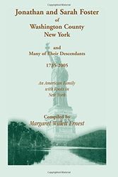 Cover Art for 9780788440021, Jonathan and Sarah Foster of Washington County, New York, and Many of Their Descendants, 1735-2005. An American Family with Roots in New York by Margaret Willett Ernest