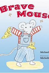 Cover Art for 9781845071295, Brave Mouse by Michaela Morgan