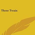Cover Art for 9780548214350, These Twain by Arnold Bennett