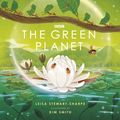 Cover Art for 9781405946667, The Green Planet (BBC Earth) by Illustrated by Kim Smith, Stewart-Sharpe, Leisa