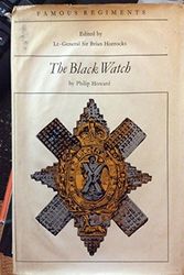 Cover Art for 9780241015384, The Black Watch (Royal Highland Regiment) (The 42nd Regiment of Foot) (Famous Regiments) by Philip Howard