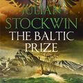 Cover Art for 9781473641006, The Baltic Prize: Thomas Kydd 19 by Julian Stockwin