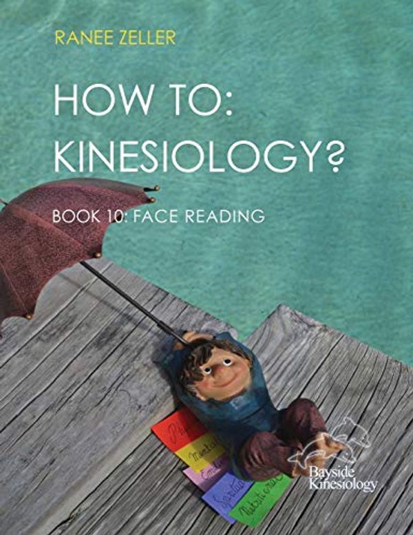 Cover Art for 9781724797742, How to: Kinesiology? Book 10 Face Reading: Kinesiology Muscle Testing: Volume 10 by Ranee Zeller