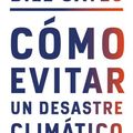 Cover Art for 9780593082782, Cómo evitar un desastre climático: Las soluciones que ya tenemos y los avances que aún necesitamos (Spanish Edition) by Bill Gates