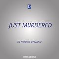 Cover Art for 9781666631739, Just Murdered by Katherine Kovacic