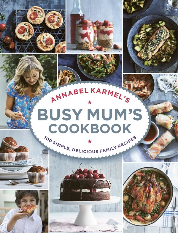 Cover Art for 9781785030888, Annabel Karmel’s Busy Mum’s Cookbook by Annabel Karmel