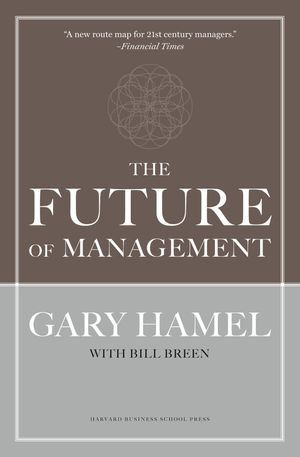 Cover Art for 9781422148006, The Future of Management by Gary Hamel