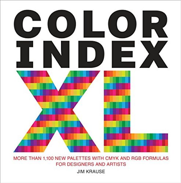 Cover Art for B01MU8OBXC, Color Index XL: More than 1,100 New Palettes with CMYK and RGB Formulas for Designers and Artists by Jim Krause