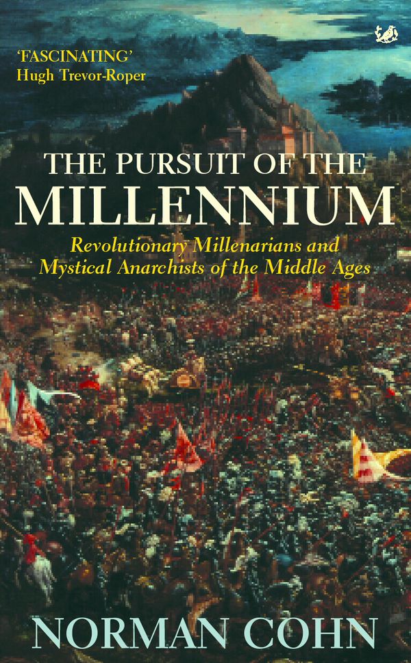 Cover Art for 9781448103942, The Pursuit Of The Millennium: Revolutionary Millenarians and Mystical Anarchists of the Middle Ages by Norman Cohn