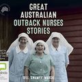 Cover Art for 9781489411808, Great Australian Outback Nurses Stories by Bill 'Swampy' Marsh