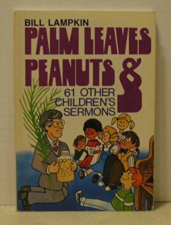 Cover Art for 9780687300006, Palm Leaves, Peanuts, and 61 Other Children's Sermons by William Lampkin