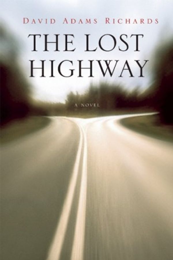 Cover Art for 9781596922846, The Lost Highway by David Adams Richards