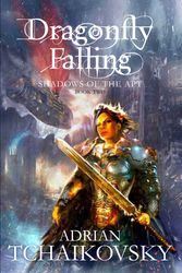 Cover Art for 9781447208631, Dragonfly Falling by Adrian Tchaikovsky
