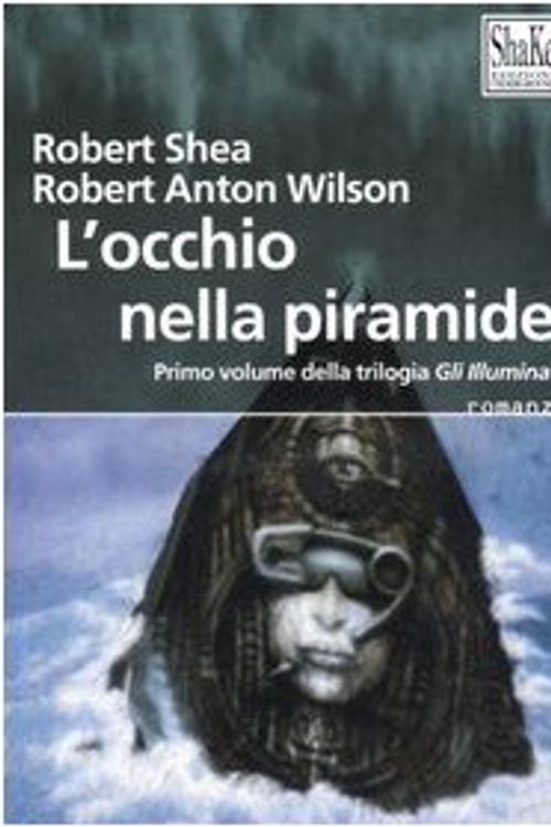 Cover Art for 9788888865256, L'occhio della piramide. Gli illuminati by Shea, Robert; Wilson, Robert A.