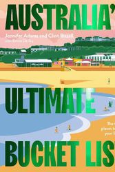 Cover Art for 9781741178098, Australia's Ultimate Bucket List 2nd edition: The Top 101 Places You Should See In Your Lifetime by Adams, Jennifer, Bizzell, Clint, De Fry, Emma