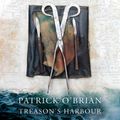 Cover Art for 9780007217403, Treason's Harbour by Patrick O'Brian, Robert Hardy
