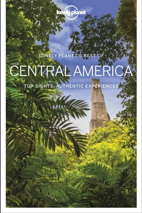 Cover Art for 9781788684705, Lonely Planet Best of Central America (Travel Guide) by Lonely Planet, Ashley Harrell, Isabel Albiston, Ray Bartlett, Celeste Brash, Stuart Butler, Paul Clammer, Steve Fallon, Anna Kaminski, Brian Kluepfel, Carolyn McCarthy