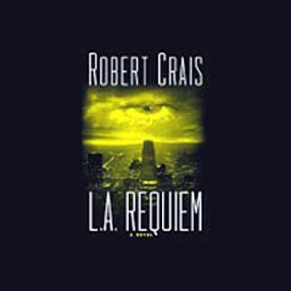 Cover Art for B00NPBBLGS, L.A. Requiem: An Elvis Cole - Joe Pike Novel, Book 8 by Robert Crais