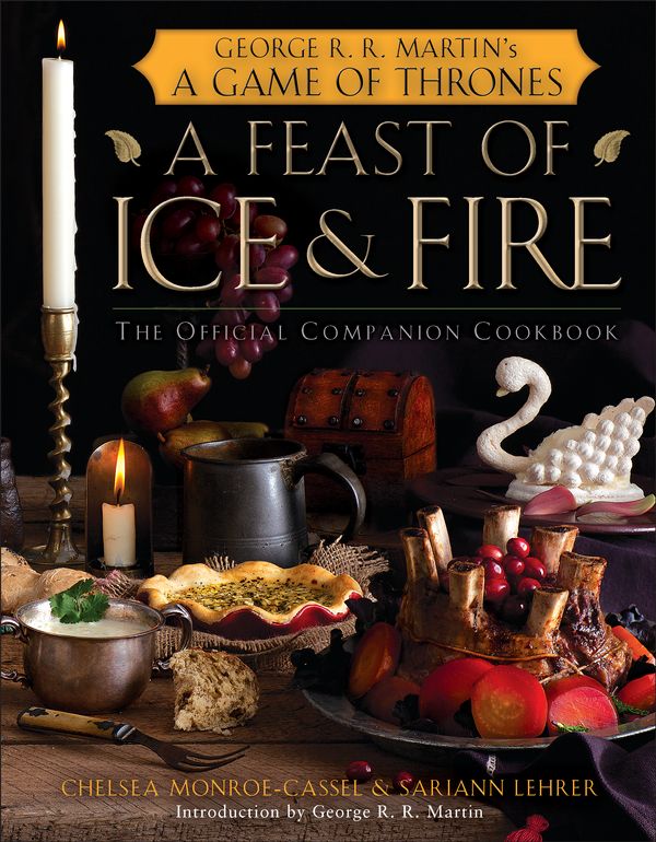 Cover Art for 9780345534491, A Feast of Ice and Fire by Monroe-Cassel, Chelsea, Sariann Lehrer