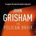 Cover Art for 9780099993803, The Pelican Brief by John Grisham