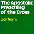 Cover Art for 9780851117164, Apostolic Preaching of the Cross by Leon Morris